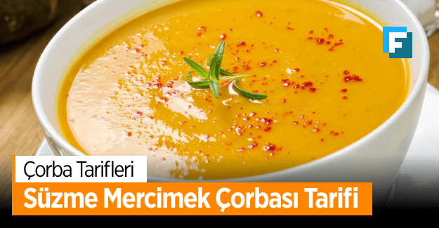 Süzme Mercimek Çorbası Tarifi - Nasıl Yapılır?